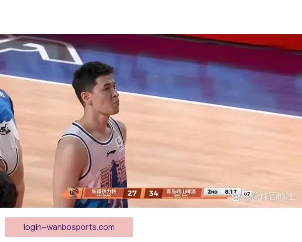 阿不都沙拉木复出后新疆队轮换调整与战术变化分析
